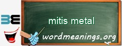 WordMeaning blackboard for mitis metal